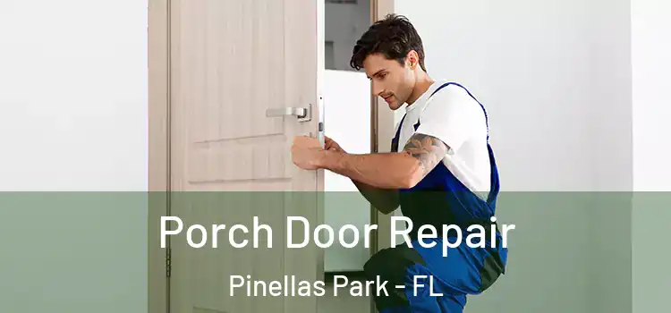  Porch Door Repair Pinellas Park - FL