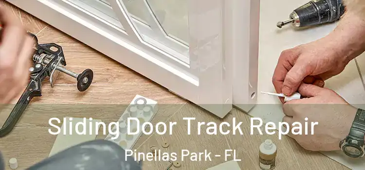 Sliding Door Track Repair Pinellas Park - FL